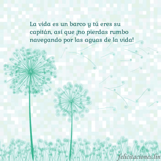 Tarjeta con dientes de león La vida es un barco y tú eres su capitán, así que Tarjeta con dientes de león