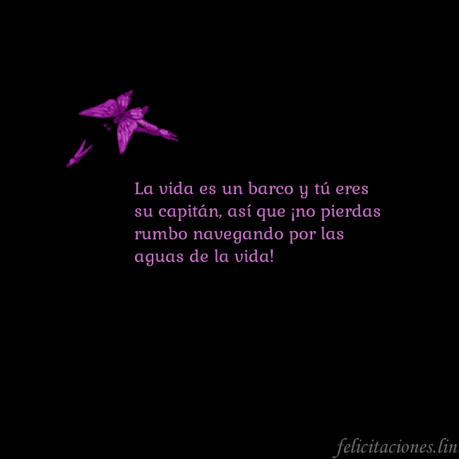 Tarjeta de cumpleaños con mariposas volando La vida es un barco y tú eres su capitán, así que  Tarjeta de cumpleaños con mariposas volando