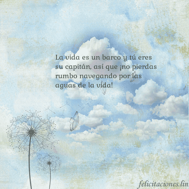Tarjeta de cumpleaños con nubes, pelusa de leche y mariposa. La vida es un barco y tú eres su capitán, así que Tarjeta de cumpleaños con nubes, pelusa de leche y mariposa.