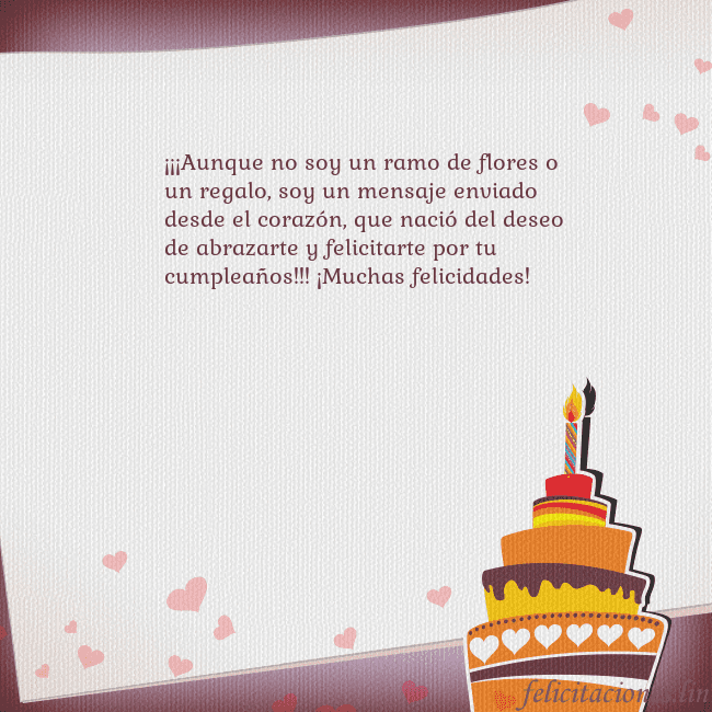 Tarjetas de cumpleaños con pastel y corazones ¡¡¡Aunque no soy un ramo de flores o un regalo, so Tarjetas de cumpleaños con pastel y corazones
