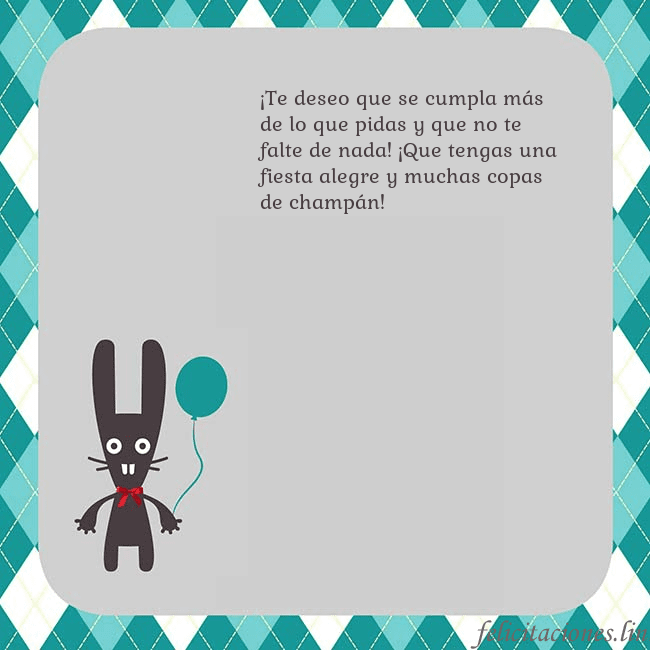 Tarjeta de cumpleaños con un conejito ¡Te deseo que se cumpla más de lo que pidas y que Tarjeta de cumpleaños con un conejito