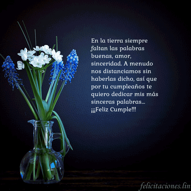 Tarjeta de cumpleaños con flores azules en un jarrón En la tierra siempre faltan las palabras buenas, a Tarjeta de cumpleaños con flores azules en un jarrón