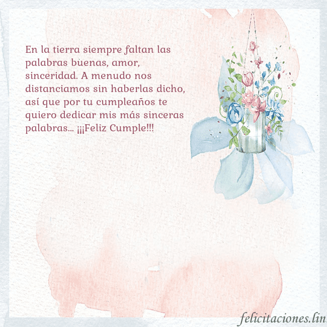 Tarjeta de cumpleaños con flores de acuarela En la tierra siempre faltan las palabras buenas, a Tarjeta de cumpleaños con flores de acuarela
