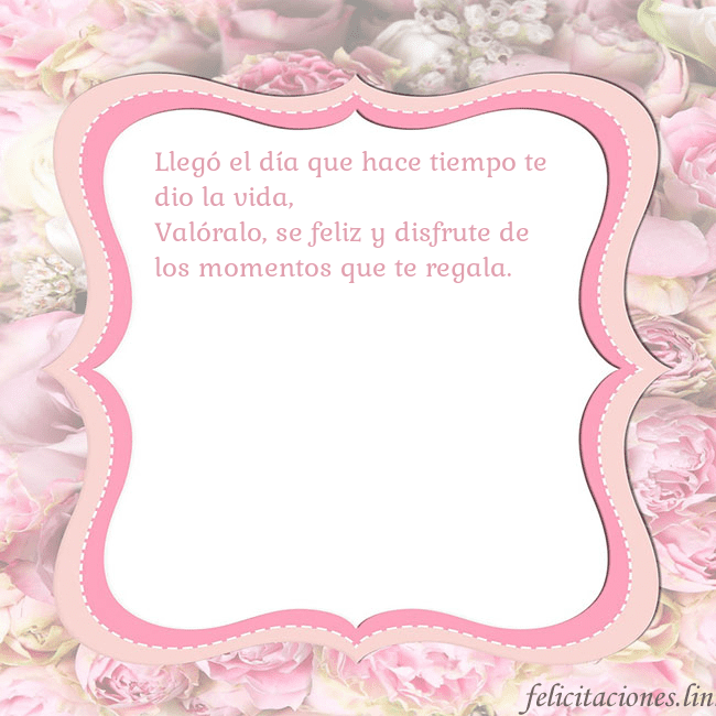Tarjeta de cumpleaños - marco rosa Llegó el día que hace tiempo te dio la vida,
Való Tarjeta de cumpleaños - marco rosa
