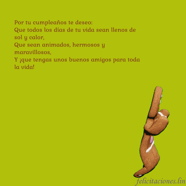 Postal electrónica animada con pan de jengibre bailando Por tu cumpleaños te deseo:
Que todos los días de Postal electrónica animada con pan de jengibre bailando