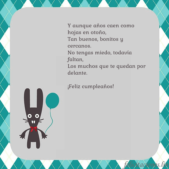Tarjeta de cumpleaños con un conejito Y aunque años caen como hojas en otoño,
Tan buenos Tarjeta de cumpleaños con un conejito