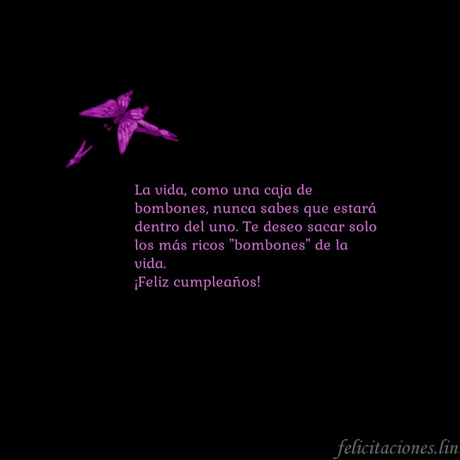 Tarjeta de cumpleaños con mariposas volando La vida, como una caja de bombones, nunca sabes qu Tarjeta de cumpleaños con mariposas volando
