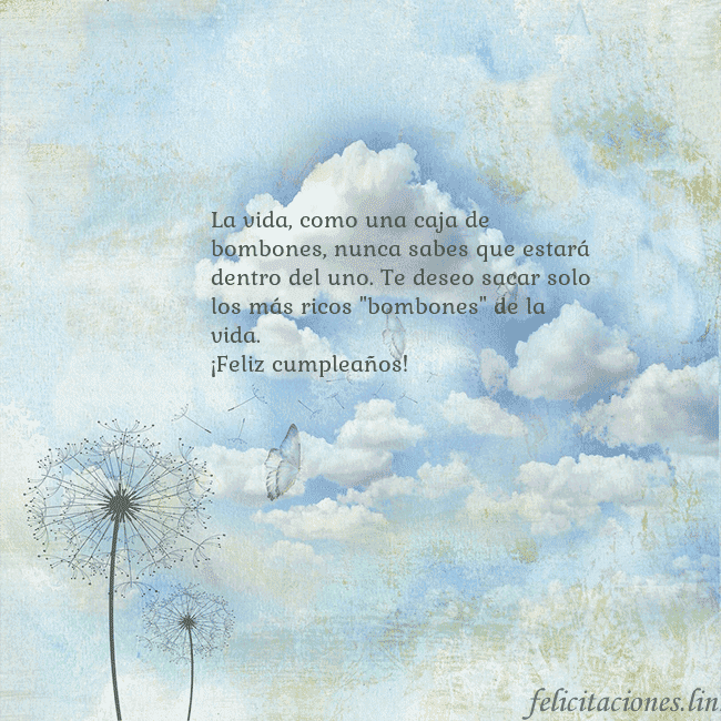 Tarjeta de cumpleaños con nubes, pelusa de leche y mariposa. La vida, como una caja de bombones, nunca sabes qu Tarjeta de cumpleaños con nubes, pelusa de leche y mariposa.