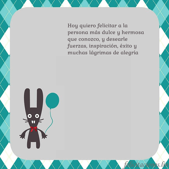 Tarjeta de cumpleaños con un conejito Hoy quiero felicitar a la persona más dulce y herm Tarjeta de cumpleaños con un conejito