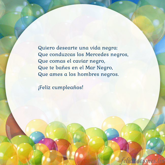 Tarjeta con muchos globos de colores Quiero desearte una vida negra:
Que conduzcas los Tarjeta con muchos globos de colores