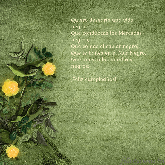 Postal verde con flores amarillas Quiero desearte una vida negra:
Que conduzcas los Postal verde con flores amarillas