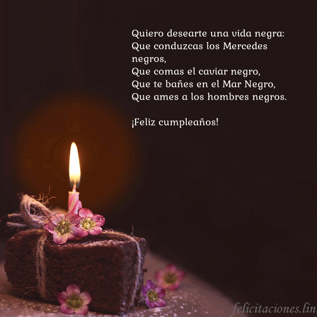 Postal animada: un pastel con una vela encendida Quiero desearte una vida negra:
Que conduzcas los  Postal animada: un pastel con una vela encendida