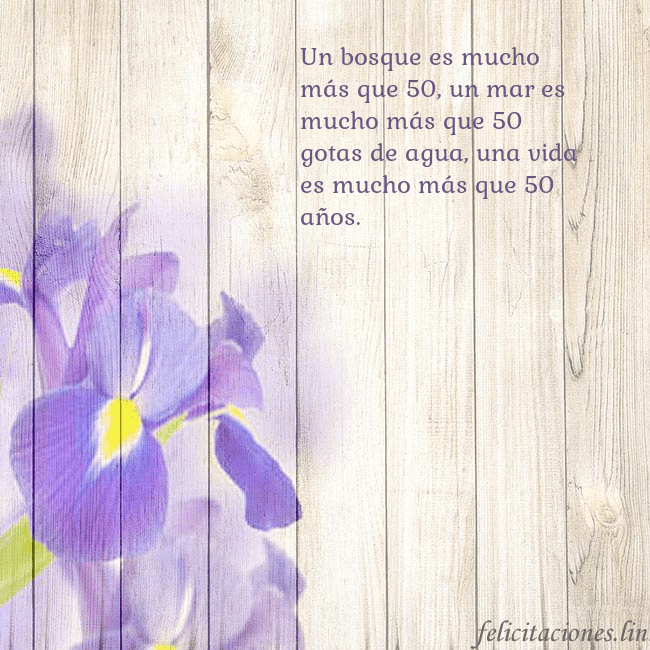Tarjeta de cumpleaños con lirios Un bosque es mucho más que 50, un mar es mucho más Tarjeta de cumpleaños con lirios