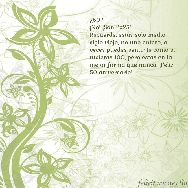 Tarjeta de cumpleaños con flores pintadas de verde ¿50?
¡No! ¡Son 2x25!
Recuerde, estás solo medio si Tarjeta de cumpleaños con flores pintadas de verde