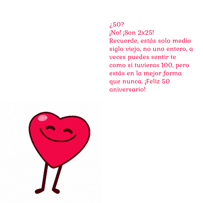 Gif animado de corazón bailando ¿50?
¡No! ¡Son 2x25!
Recuerde, estás solo medio si Gif animado de corazón bailando
