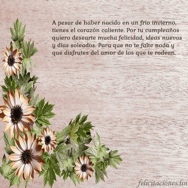 Tarjeta de cumpleaños con flores marrones A pesar de haber nacido en un frío invierno, tiene Tarjeta de cumpleaños con flores marrones