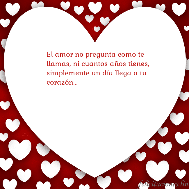 Tarjeta con un gran corazón El amor no pregunta como te llamas, ni cuantos año Tarjeta con un gran corazón
