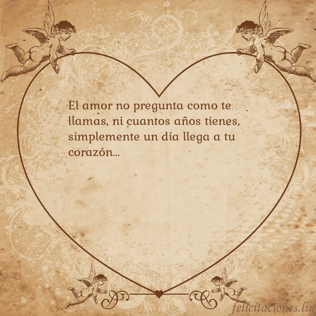 Tarjetas de San Valentín 8 El amor no pregunta como te llamas, ni cuantos año Tarjetas de San Valentín 8