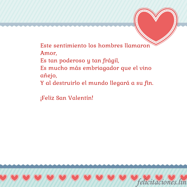 Tarjetas de San Valentín 6 Este sentimiento los hombres llamaron Amor,
Es tan Tarjetas de San Valentín 6