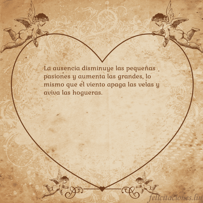 Tarjetas de San Valentín 8 La ausencia disminuye las pequeñas pasiones y aume Tarjetas de San Valentín 8