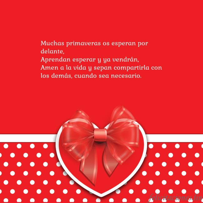 Tarjetas de San Valentín 2 Muchas primaveras os esperan por delante,
Aprendan Tarjetas de San Valentín 2