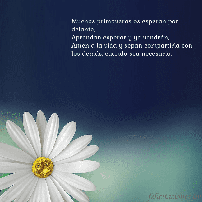 Postal con una gran margarita Muchas primaveras os esperan por delante,
Aprendan Postal con una gran margarita
