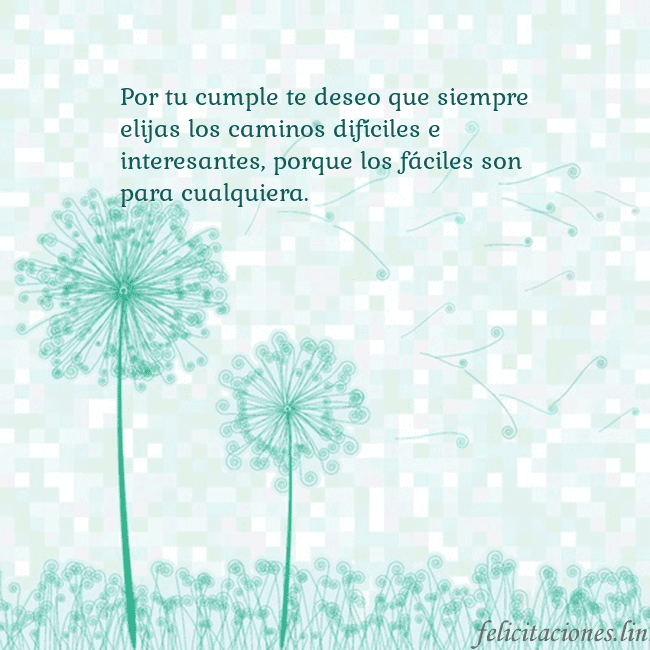 Tarjeta con dientes de león Por tu cumple te deseo que siempre elijas los cami Tarjeta con dientes de león